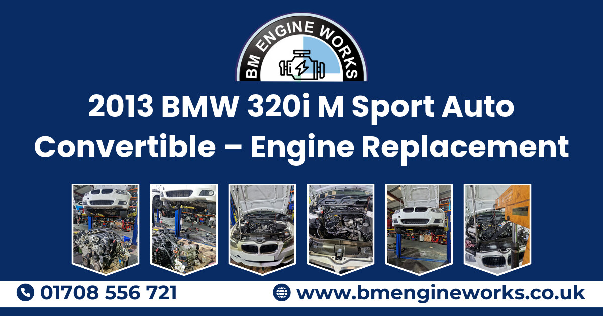2013 BMW 320i M Sport Auto Convertible – Engine Replacement