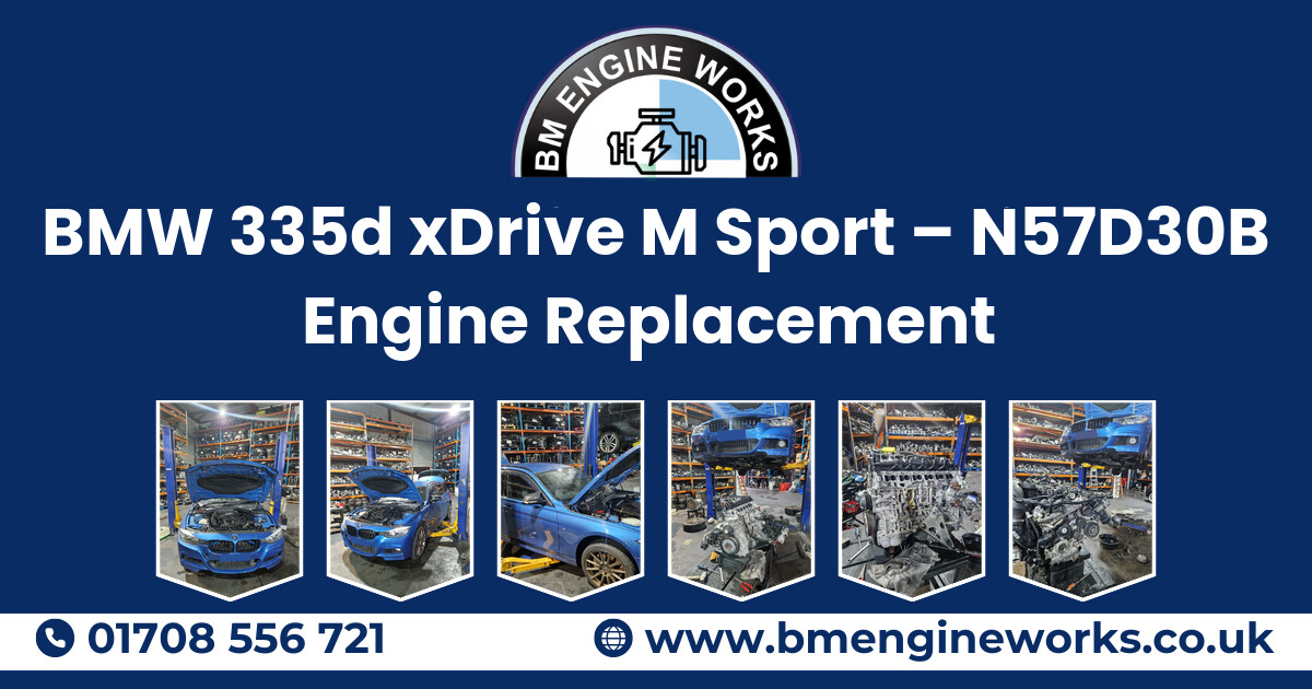 BMW 335d xDrive M Sport – N57D30B Engine Replacement 