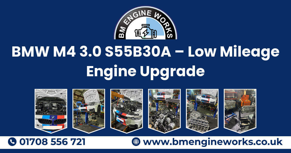 BMW M4 3.0 S55B30A – Low Mileage Engine Upgrade